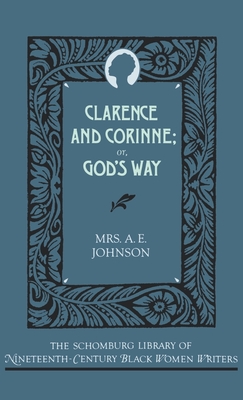Clarence and Corinne; Or God's Way - Johnson, Mrs A E, and Spillers, Hortense J (Introduction by)