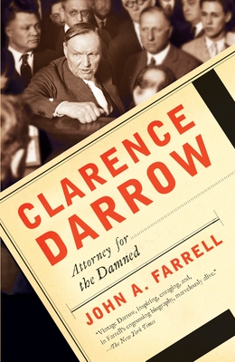 Clarence Darrow: Attorney for the Damned - Farrell, John A