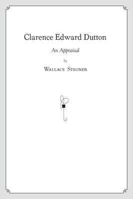 Clarence Edward Dutton: An Appraisal - Stegner, Wallace