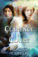 Clarence or Claire - Robinson, Paul David