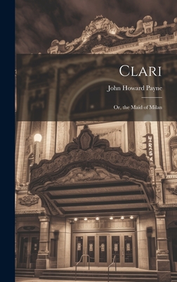 Clari: Or, the Maid of Milan - Payne, John Howard