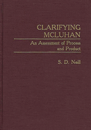 Clarifying McLuhan: An Assessment of Process and Product