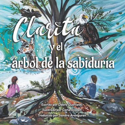 Clarita y el rbol de la sabidur?a - Joseph, Carla (Illustrator), and Aranguren, Sandra (Translated by), and Quercetti, Debra