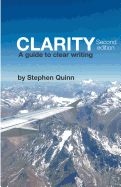 Clarity: A Guide to Clear Writing (Second Edition)