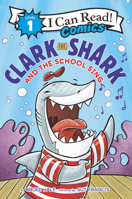 Clark the Shark and the School Sing - Hale, Bruce