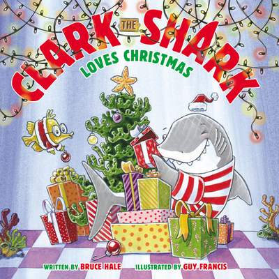 Clark the Shark Loves Christmas: A Christmas Holiday Book for Kids - Hale, Bruce