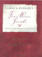 Clarke and Spurrier's Fine Wine Guide - Clarke, Oz, and Spurrier, Steven