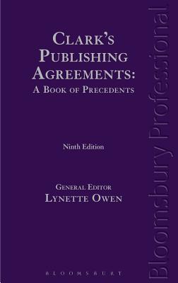 Clark's Publishing Agreements: A Book of Precedents: Ninth Edition - Owen, Lynette (Editor)