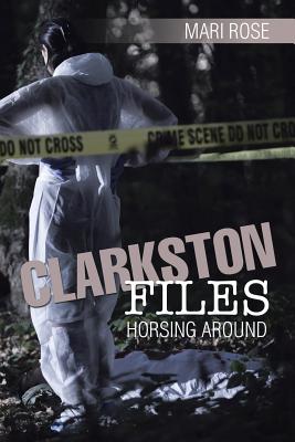 Clarkston Files: Horsing Around - Rose, Mari