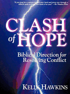 Clash of Hope: Biblical Direction for Resolving Conflict