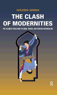 Clash of Modernities: The Making and Unmaking of the New Jew, Turk, and Arab and the Islamist Challenge