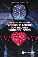 Clash of the Mind and Heart: Parents' Playbook for Helping Youths Succeed