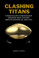 Clashing Titans: Unraveling Strategies, Trends, and Future Implications in the NFL