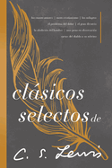Clasicos selectos de C. S. Lewis: Antologia de 8 de los libros de C. S. Lewis