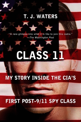 Class 11: My Story Inside the Cia's First Post-9/11 Spy Class - Waters, T J