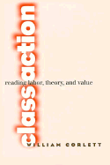 Class Action: Reading Labor, Theory, and Value - Corlett, William