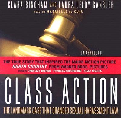 Class Action: The Landmark Case That Changed Sexual Harassment Law - Bingham, Clara, and Gansler, Laura Leedy, and De Cuir, Gabrielle (Read by)