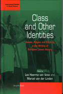 Class and Other Identities: Gender, Religion, and Ethnicity in the Writing of European Labour History