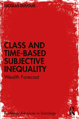 Class and Time-Based Subjective Inequality: Wealth Forecast - Duvoux, Nicolas