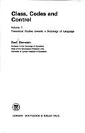 Class, Codes and Control: Theoretical Studies Towards a Sociology of Language v. 1