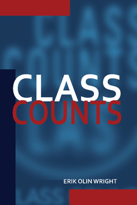 Class Counts: Comparative Studies in Class Analysis - Wright, Erik Olin
