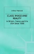 Class: Image and Reality: In Britain, France and the USA Since 1930