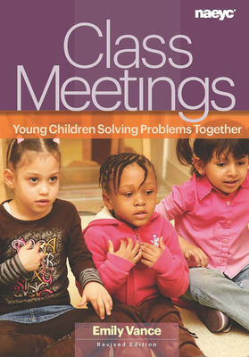 Class Meetings: Young Children Solving Problems Together - Vance, Emily