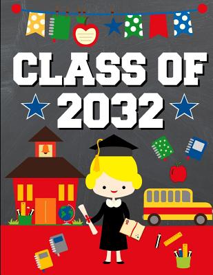 Class of 2032: Back To School or Graduation Gift Ideas for 2019 - 2020 Kindergarten Students: Notebook Journal Diary - Blonde Haired Girl Kindergartener Edition - Studios, Sentiments, and Studio, School Sentiments