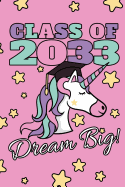 Class Of 2033 Dream Big!: 2033 Girls Graduation Journal, Magic Unicorn With Stars, Composition NoteBook, 6 x 9