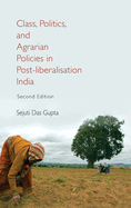 Class, Politics, and Agrarian Policies in Post-Liberalisation India