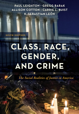 Class, Race, Gender, and Crime: The Social Realities of Justice in America - Leighton, Paul, and Barak, Gregg, and Cotton, Allison