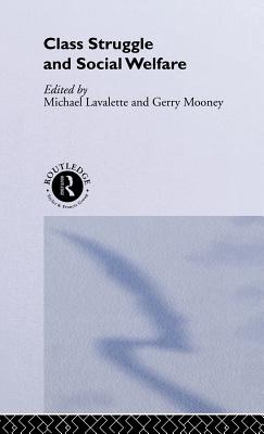 Class Struggle and Social Welfare - Lavalette, Michael (Editor), and Mooney, Gerry (Editor)