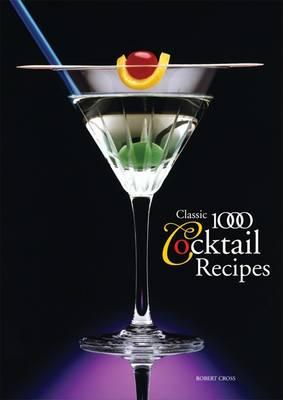 Classic 1000 Cocktails - Cross, Robert