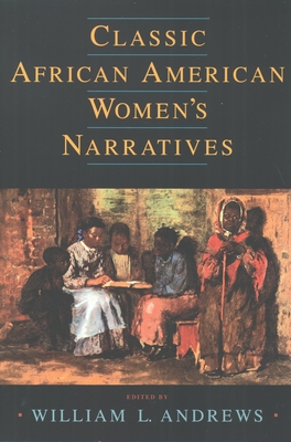 Classic African American Women's Narratives - Andrews, William L (Editor)