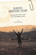 Classic American Films: Conversations with the Screenwriters