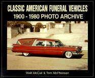 Classic American Funeral Vehicles: 1900 Through 1980