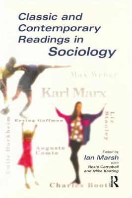 Classic and Contemporary Readings in Sociology - Marsh, Ian, Professor, and Campbell, Rosie, and Keating, Mike