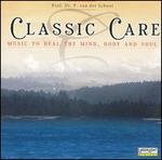 Classic Care: Music to Heal the Mind, Body and Soul