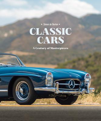 Classic Cars: A Century of Masterpieces - Burton, Simon de, and Coucher, Robert (Foreword by)