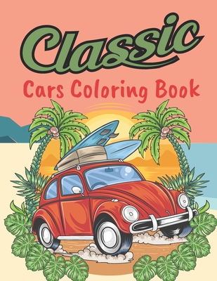 Classic Cars Coloring Book: Classic Cars Relaxation Coloring Pages (Cars Coloring Books) - Blend, Blue