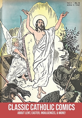 Classic Catholic Comics: About Lent, Easter, Indulgences, and More! - Cason, Ashley (Contributions by), and Educational Society, Catechetical Guild, and Cason, Shalone