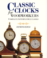 Classic Clocks for Woodworkers: Complete Patterns for 21 Clocks /