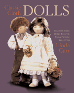 Classic Cloth Dolls: Beautiful Fabric Dolls and Clothes from the Vogue Patterns Collection - Carr, Linda