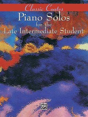 Classic Coates: Piano Solos for the Late Intermediate Student - Coates, Dan