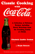 Classic Cooking with Coca-Cola - Graham, Elizabeth Candler, and Roberts, Ralph