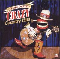 Classic Country: Crazy Country Hits - Various Artists