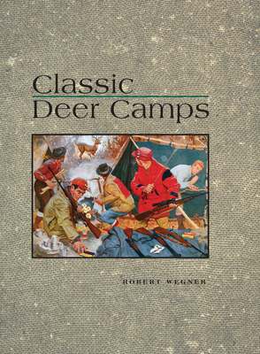 Classic Deer Camps - Wagner, Robert