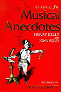 Classic FM Musical Ancedotes, Notes and Quotes