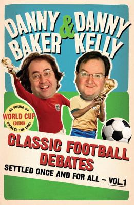 Classic Football Debates Settled Once and for Allv. 1 - Baker, Danny