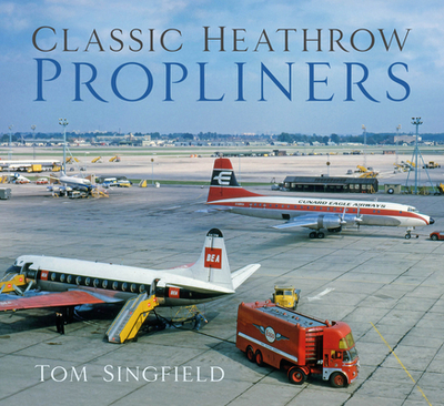 Classic Heathrow Propliners - Singfield, Tom